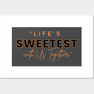 "Life's Sweetest with Us Together." Posters and Art